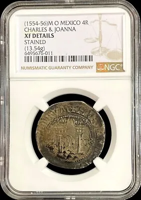 1554-1556 M O Silver Mexico 4 Reales Carlos & Joanna Colonial Cob Ngc Xf Details • $975