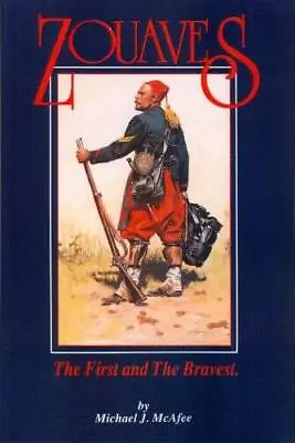 Zouaves: The First And The Bravest - Perfect Paperback - GOOD • $16.84