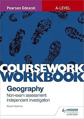 Pearson Edexcel A-level Geography Coursework Workbook: Non-e... By Holmes David • £4.69