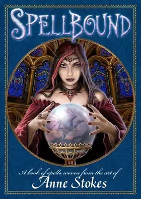 Spellbound: A Book Of Spells Woven From The Art Of Anne Stokes • £8.30