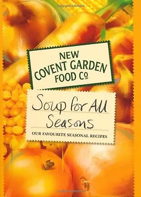 New Covent Garden Book Of Soup For All Seasons: Our Favourite Seasonal Recipes • £2.88