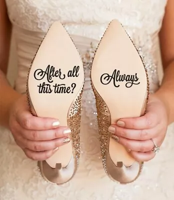 £3.39 • Buy After All This Time Always Wedding Shoes Decal, Bride Shoes Sticker
