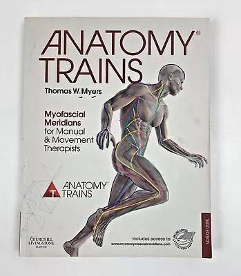 Anatomy Trains : Myofascial Meridians For Manual And Movement Therapists Myers • $66.88