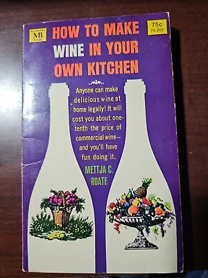 How To Make Wine In Your Own Kitchen By Mettja C. Roate Mass Paperback 1968 • $8.08