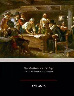 The Mayflower And Her Log: July 15 1620 - May 6 1621 Complete • $10.41