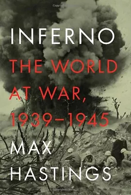 Inferno : The World At War 1939-1945 Hardcover Max Hastings • £7.45
