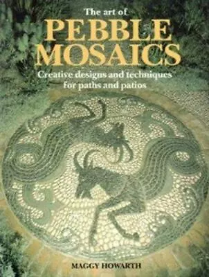 The Art Of Pebble Mosaics: Creative Designs And Techniques For Paths And Patios • $5.57