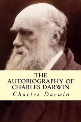 Autobiography Of Charles Darwin By Darwin 9781500529857 | Brand New • £7.52