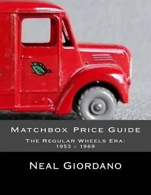 Matchbox Price Guide: The Regular Wheels Era: 1953 - 1969 By Neal Giordano (Engl • $20.80
