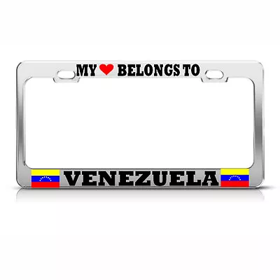 MY HEART BELONGS TO VENEZUELA FLAG CHROME License Plate Frame AUTO SUV Tag Borde • $17.99