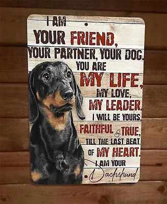 I Am Your Dachshund Friend 8x12 Metal Wall Animal Dog Sign #2 • $19.95