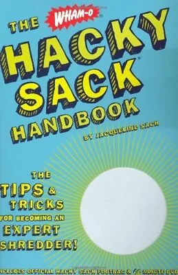 The Hacky Sack Handbook: The Tips And Tricks For Becoming An Exp • £52.21