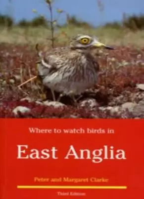 Where To Watch Birds In East AngliaPeter R. Clarke Margaret Clarke • £2.47