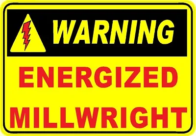 Warning Energized Millwright Sticker CMW-19 • $0.99