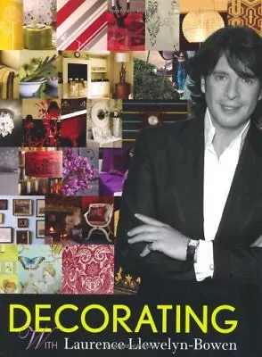 Decorating With Laurence Llewelyn-Bowen. Llewelyn-Bowen 9781844008148 New** • £17.99