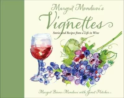 Margrit Mondavi's Vignettes Stories And Recipes From A Life In Wine • $26.70