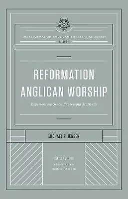 Reformation Anglican Worship: Experiencing Grace Expressing Gratitude (The Refo • $58.39