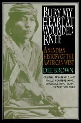 Bury My Heart At Wounded Knee: An Indian History Of The American West • $4.33