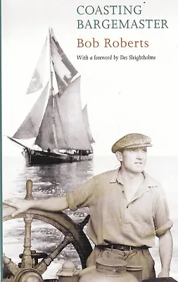 Coasting Bargemaster By Bob Roberts Book New Barges Sailing Transport History • £6.99