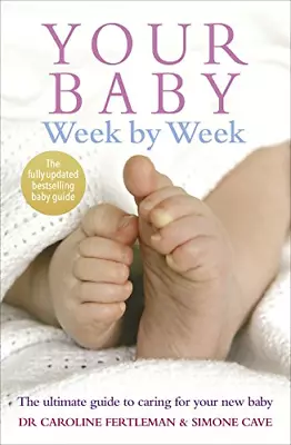 Your Baby Week By Week: The Ultimate Guide To Caring For Your New Baby � FULLY U • £6.03