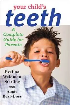 Your Childs Teeth: A Complete Guide For Parents - Paperback - GOOD • $4.08