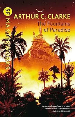 The Fountains Of Paradise (S.F. MASTERWORKS) By Clarke Sir Arthur C. Paperback • £3.39