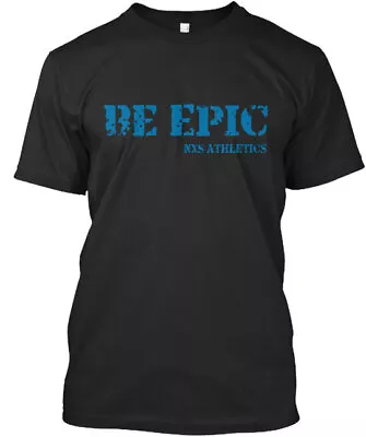 Nxs's Be Epic T-Shirt Made In The USA Size S To 5XL • $21.87