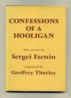 Confessions Of A Hooligan-Sergei Esenin G. Thurley • £9.23