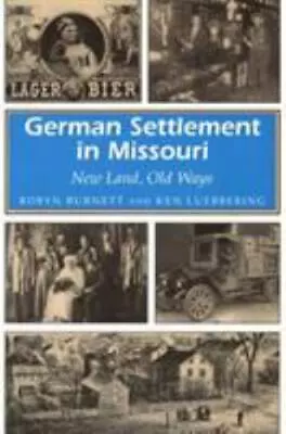 German Settlement In Missouri: New Land- 9780826210944 Paperback Robyn Burnett • $10.69