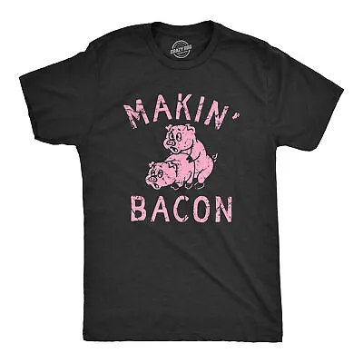 Mens Makin Bacon T Shirt Funny Inappropriate Pig Sex Joke Tee For Guys • $13.10