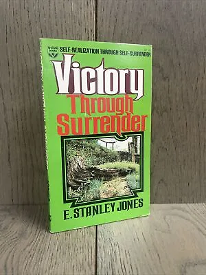 VICTORY THROUGH SURRENDER: SELF-REALIZATION THROUGH By E. Stanley Jones • $8.99