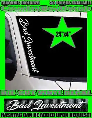 $10.99 • Buy BAD INVESTMENT Vertical Windshield Sticker Decal Turbo Boost Hated Diesel Truck