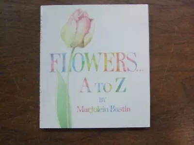 Flowers A To Z Books Marjolein Bastin Hardcover • $45