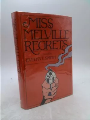 MISS MELVILLE REGRETS  (BCE) By Evelyn E. Smith • $40