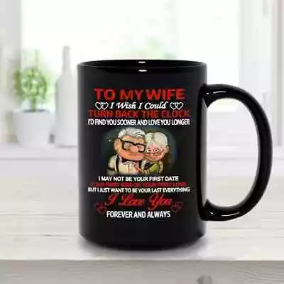 To My Wife I Love You Forever Always Up Movie Husband Gift Ceramic Mug 11/15oz • $14.99