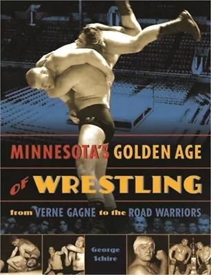 Minnesota's Golden Age Of Wrestling: From Verne Gagne To The Road Warriors (Pape • $24.31