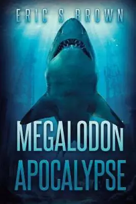 Megalodon Apocalypse - Paperback By Brown Eric S - GOOD • $7