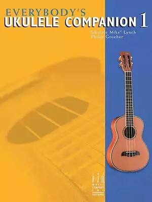 Everybody's Ukulele Companion: Book 1 By Ukulele Mike Lynch • $27.10