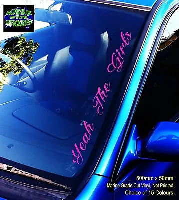 YEAH THE GIRLS Chicks Car Windscreen Sticker Decal Jdm Drift Bomb Ute PINK 500mm • $12.90