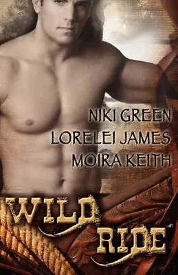 Wild Ride-Lorelei James Moira Keith Niki Green • £4.28