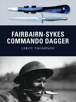 Fairbairn-Sykes Commando Dagger By Leroy Thompson 9781849084314 | Brand New • £15.99