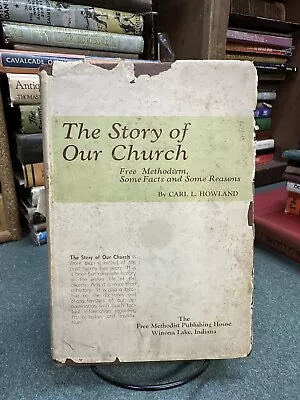 1951  “The Story Of Our Church: Free Methodism” By Carl L Howland • $35