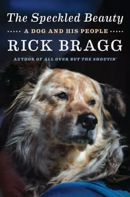 The Speckled Beauty: A Dog And His People Lost And Found - Hardcover - GOOD • $7.04