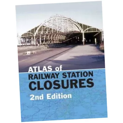 Atlas Of Railway Station Closures - Peter Waller (2020 Hardback) • £22.25