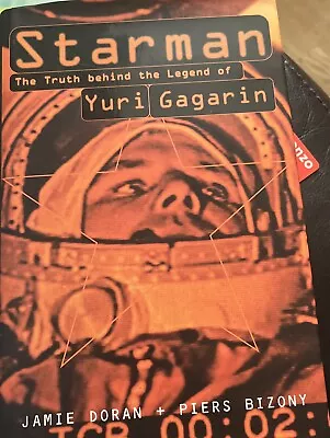 Starman: Truth Behind The Legend Of Yuri Gagarin By Piers Bizony Jamie Doran... • £8