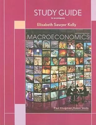 Study Guide For Macroeconomics By Krugman Paul; Wells Robin; Kelly Elizabeth • $5.63