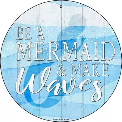 Be A Mermaid Round Circular Novelty Metal Sign 12  Home Garage Wall Decor • $32