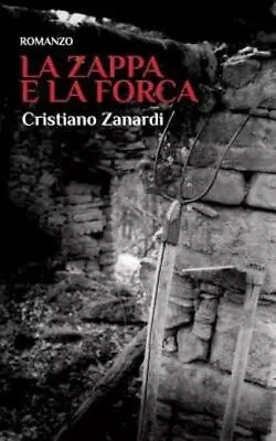 La Zappa E La Forca: Il Delitto Che Ha Sconvolto L'appennino • $17.63