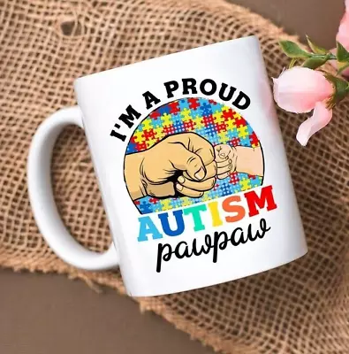 I'm A Proud Autism Pawpaw Mug Autism Awareness Mug For Papa Daddy Dad Grandpa • $16.99