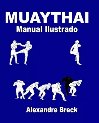 Muay Thai: Manual Ilustrado By Alexandre Breck Paperback Book • $15.39